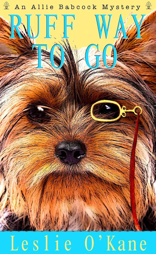 An Allie Babcock Mystery 2 - Ruff Way to Go (ebook), Leslie O'Kane ...
