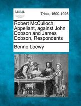 Robert McCulloch, Appellant, Against John Dobson and James Dobson, Respondents