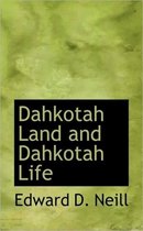 Dahkotah Land and Dahkotah Life