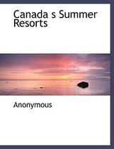 Canada S Summer Resorts