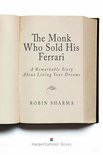 The Monk Who Sold His Ferrari: A Remarkable Story About Living Your Dreams
