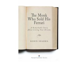 The Monk Who Sold His Ferrari: A Remarkable Story About Living Your Dreams