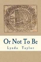 Or Not to Be