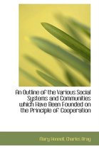 An Outline of the Various Social Systems and Communities Which Have Been Founded on the Principle of