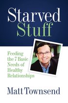Starved Stuff: Feeding the 7 Basic Needs of Healthy Relationships