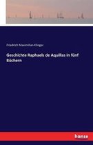 Geschichte Raphaels de Aquillas in fünf Büchern