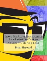 Leave Me Alone Immediately I Am Coloring Part 10