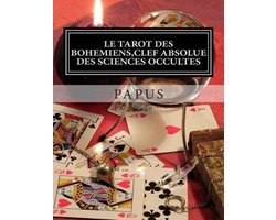 Le Tarot des Bohémiens, clef absolue des sciences occultes