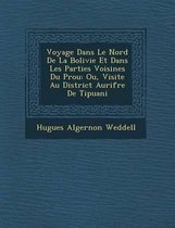 Voyage Dans Le Nord de La Bolivie Et Dans Les Parties Voisines Du P Rou
