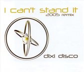 I Can't Stand It [2005 Remix]