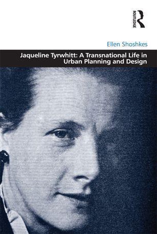 Jaqueline Tyrwhitt: A Transnational Life in Urban Planning a ... - cover