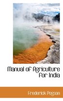Manual of Agriculture for India