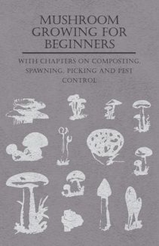 Mushroom Growing for Beginners - With Chapters on Composting ... - cover