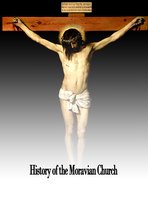 HISTORY OF THE Moravian Church