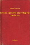 Histoire véritable et prodigieuse sur la vie