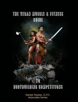 The Vegan Muscle & Fitness Guide to Bodybuilding Competitions