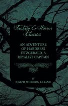 An Adventure of Hardress Fitzgerald, A Royalist Captain