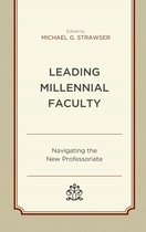 Generational Differences in Higher Education and the Workplace: Leading and Teaching Millennials and Generation Z - Leading Millennial Faculty