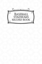 Baseball Stadiums Record Book