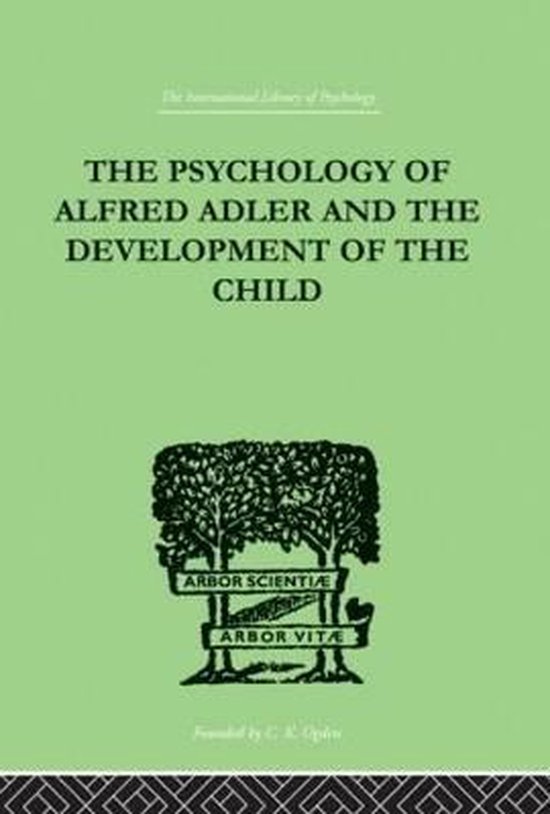 The Psychology of Alfred Adler and the Development of the Ch ... - cover