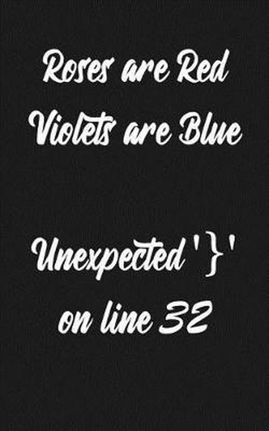 Roses Are Red Violets Are Blue Unexpected '}' on Line 32, Will J Doors