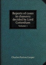 Reports of cases in chancery decided by Lord Cottenham Volume 1