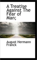 A Treatise Against the Fear of Man;