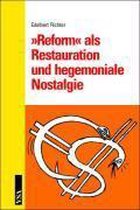 »Reform« als Restauration und hegemoniale Nostalgie