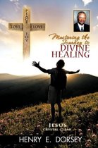 Mastering the Journey to Divine Healing