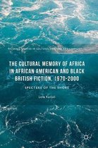 The Cultural Memory of Africa in African American and Black British Fiction, 1970-2000