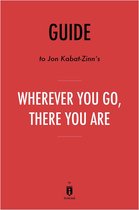 Guide to Jon Kabat-Zinn’s Wherever You Go, There You Are by Instaread
