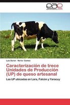 Caracterizacion de Trece Unidades de Produccion (Up) de Queso Artesanal