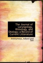 The Journal of Laryngology, Rhinology, and Otology; A Record of Current Litterature