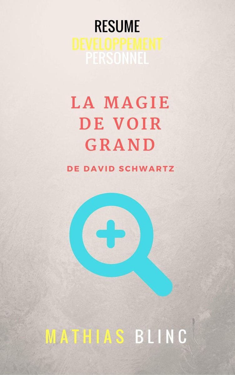 La Magie de voir GRAND, David J. Schwartz