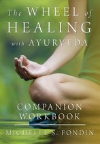 The Wheel of Healing with Ayurveda Companion Workbook