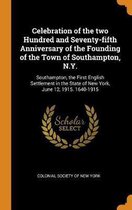 Celebration of the Two Hundred and Seventy-Fifth Anniversary of the Founding of the Town of Southampton, N.Y.