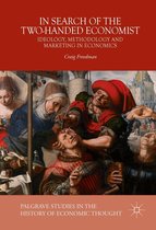 Palgrave Studies in the History of Economic Thought - In Search of the Two-Handed Economist