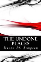 The Undone Places: Discovering the Art of Perpetual Deliverance