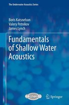The Underwater Acoustics Series - Fundamentals of Shallow Water Acoustics