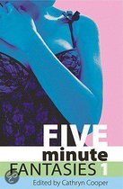 Five Minute Fantasies, Volume 1: A Collection Of Twenty Erotic Stories