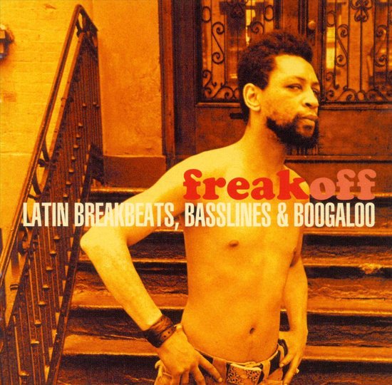 Freak Off: Latin Breakbeats, Basslines & Boogaloo