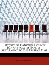 History of Hancock County [Ohio] from Its Earliest Settlement to the Present Time