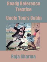Ready Reference Treatises 1 - Ready Reference Treatise: Uncle Tom’s Cabin