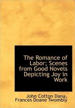The Romance of Labor; Scenes from Good Novels Depicting Joy in Work