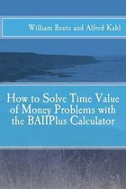 How to Solve Time Value of Money Problems with the BAIIPlus Calculator
