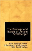 The Bondage and Travels of Johann Schiltberger