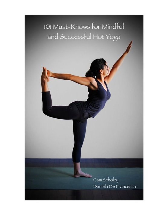 101 Must-Knows for Mindful and Successful Hot Yoga - cover