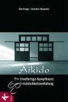 Aikido - Die friedfertige Kampfkunst zur Persönlichkeitsentfaltung
