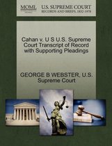 Cahan V. U S U.S. Supreme Court Transcript of Record with Supporting Pleadings