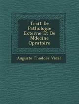 Trait de Pathologie Externe Et de M Decine Op Ratoire